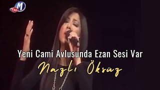 NAZLI ÖKSÜZ - Yeni Cami Avlusunda Ezan Sesi Var