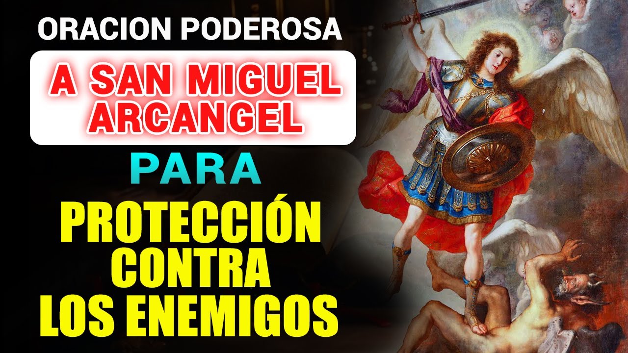 Oración poderosa a San Miguel Arcangel, para contra todo enemigo ...