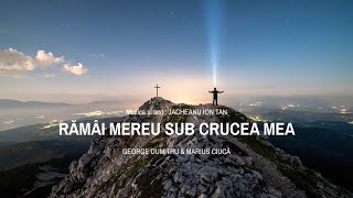 Video thumbnail of "George Dumitru & Marius Ciuca - Rămâi mereu sub crucea Mea"