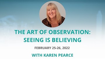 The Art of Observation: Seeing is Believing
