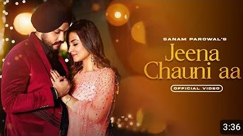 Jeena Chauni Aa : Sanam Parowal | Nidhi Negi | Latest Punjabi Song 2023 | New Punjabi Song 2023