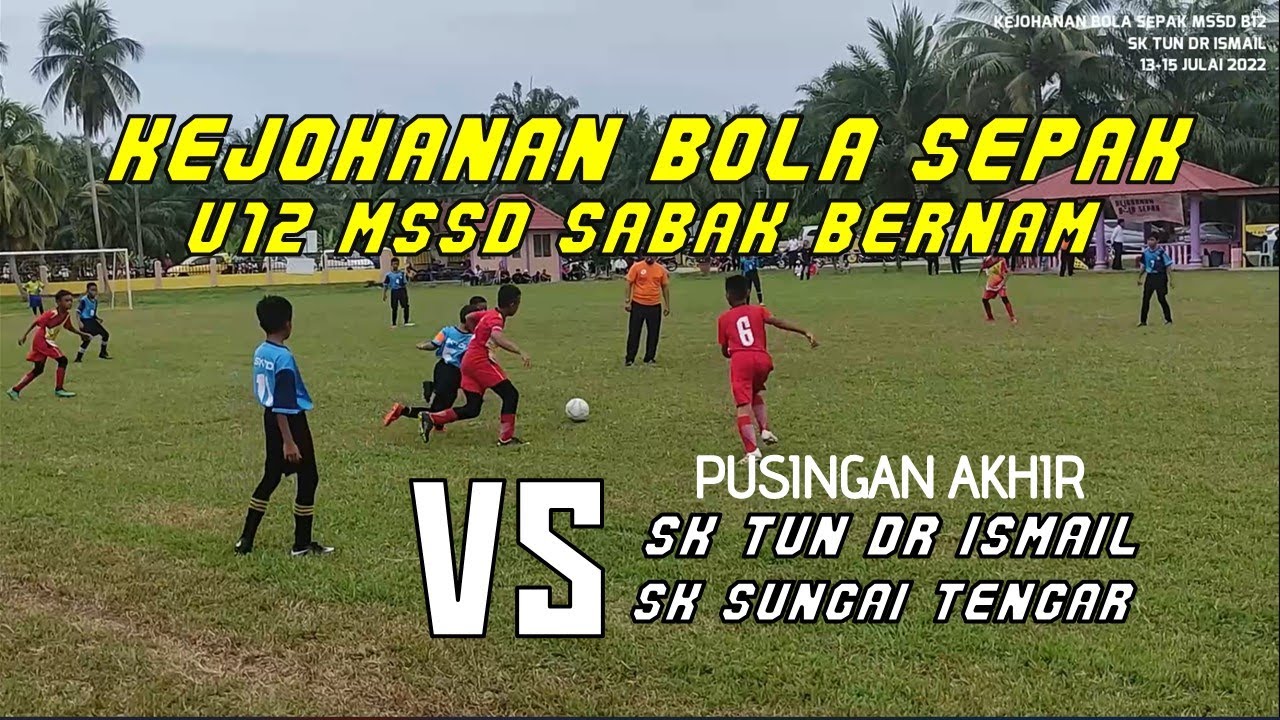 MSSD BOLA SEPAK U12 : SK TUN DR ISMAIL VS SK SG TENGAR