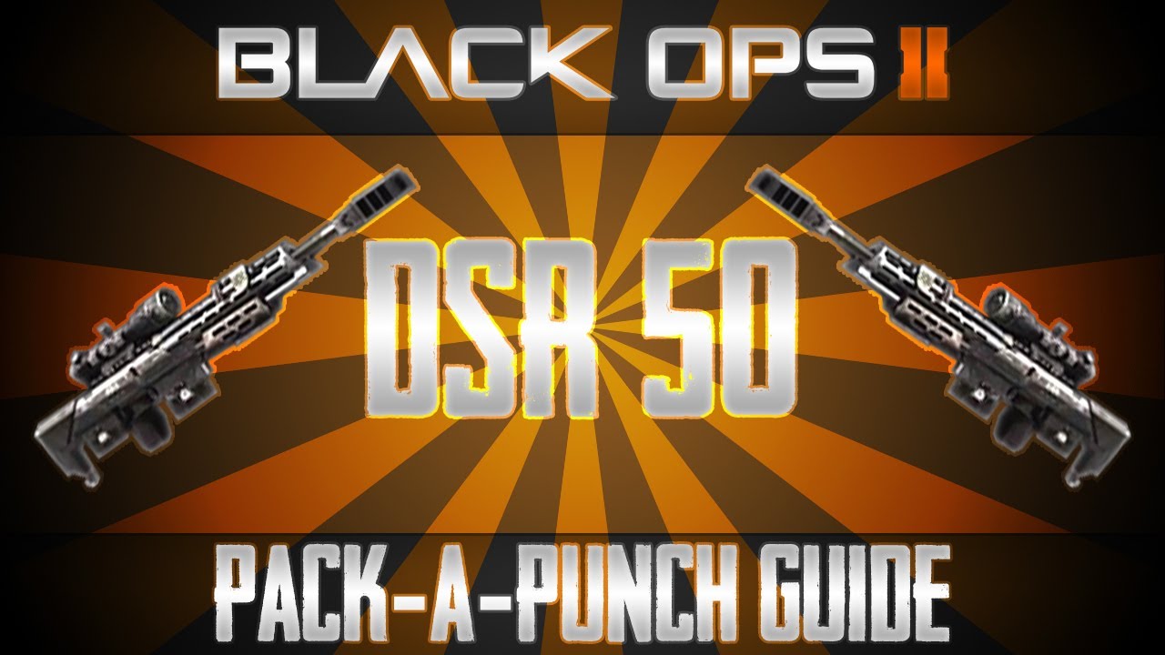 Pack-A-Punch Guide: DSR 50 [Black Ops 2 Zombies]