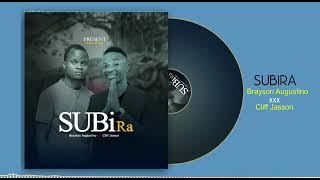 Brayson Augustino Ft Cliff Jasson _ SUBIRA ( Song)