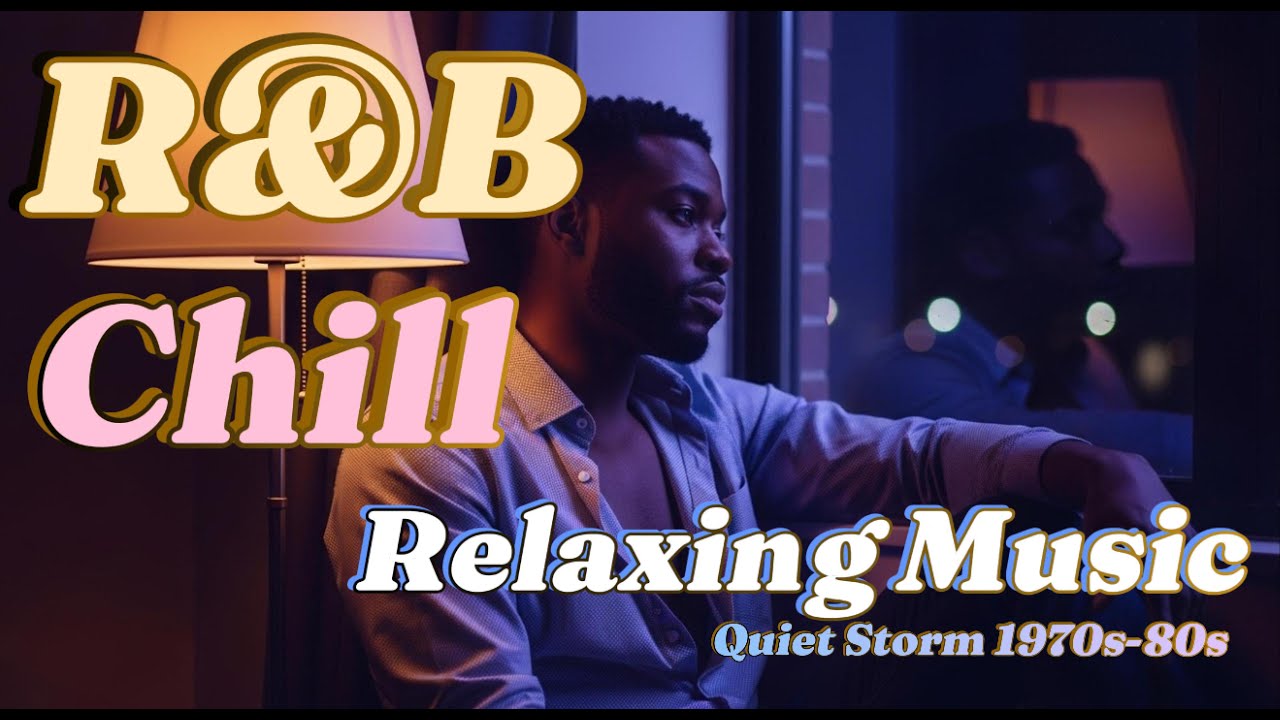 【R&B Chill Soul】Quiet Storm R&B 1970s-80s Music for Relaxing Playlist