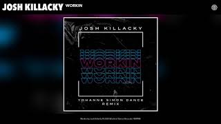 Josh Killacky - Workin (Yohanne Simon Dance Remix) (Audio)