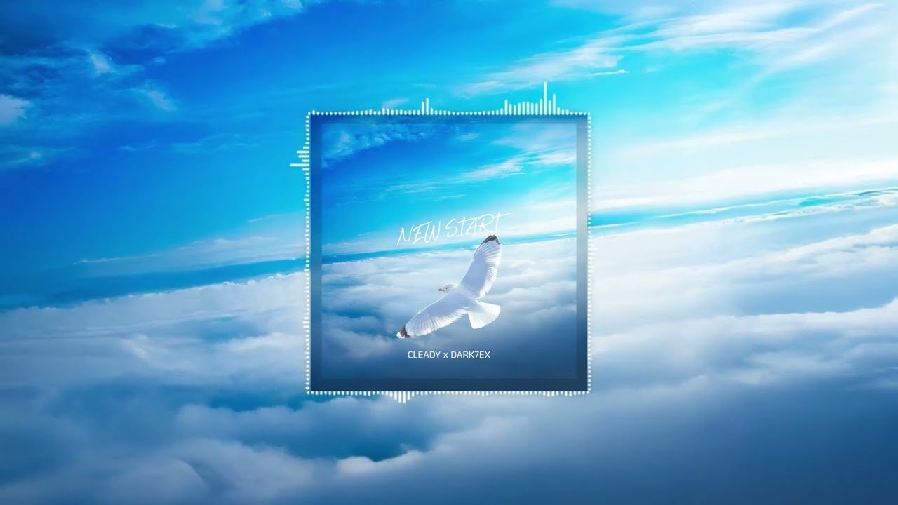 Cleady & Dark7ex - New Start [Summer Sounds Release]