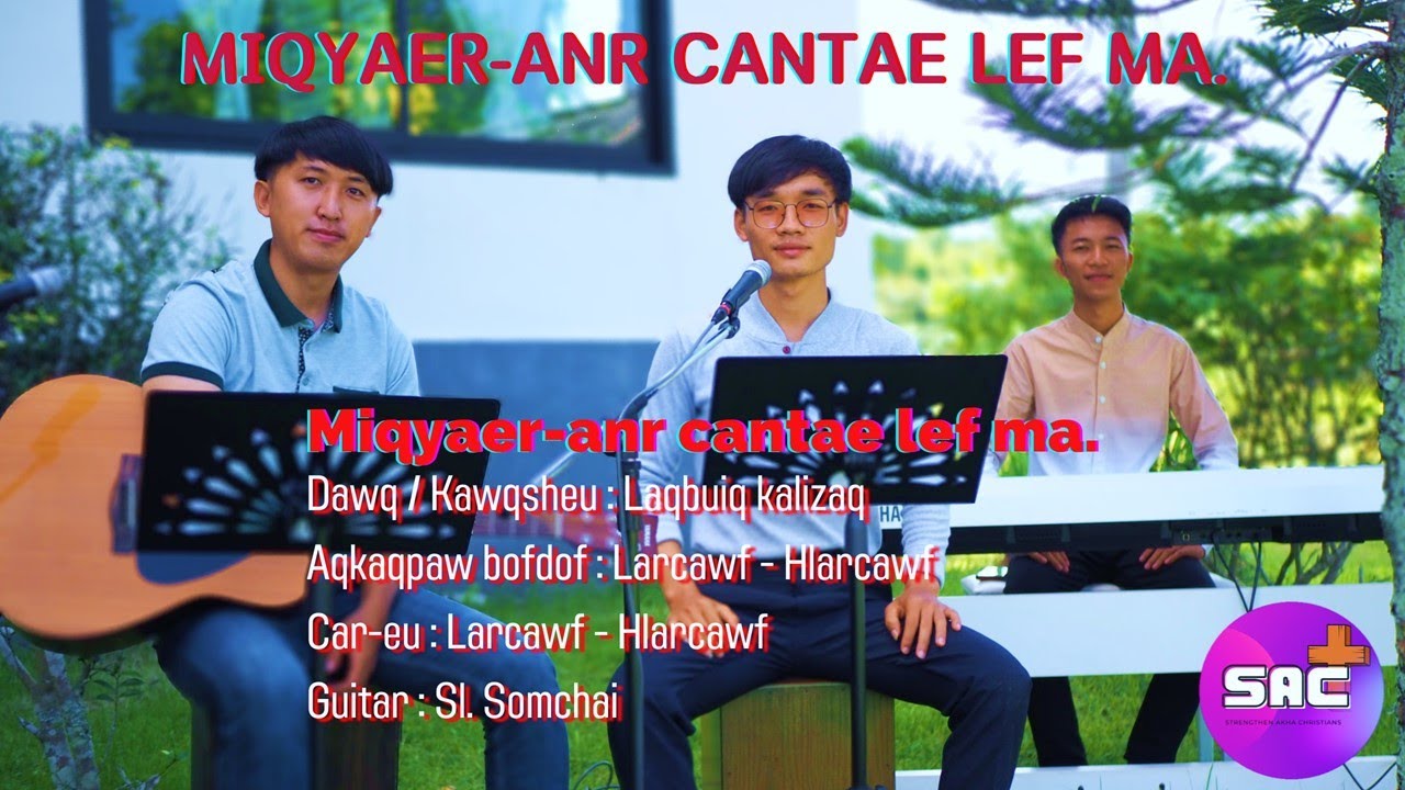 Dawqcar : Miqyaer-anr cantae lef ma.  | Larcawf - Hlakyaw | Akha Christian Song | เพลงคริสเตียนอาข่า