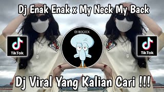 DJ ENAK ENAK X MY NECK MY BACK VIRAL TIKTOK TERBARU 2024|DJ VIRAL TIKTOK YANG KALIAN CARI !