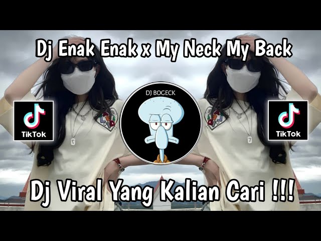 DJ ENAK ENAK X MY NECK MY BACK VIRAL TIKTOK TERBARU 2024|DJ VIRAL TIKTOK YANG KALIAN CARI ! class=