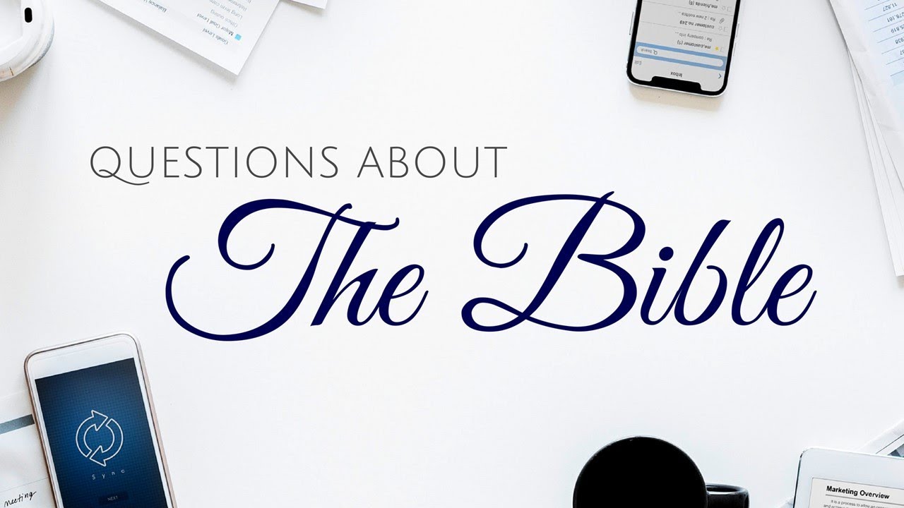 Questions About The Bible