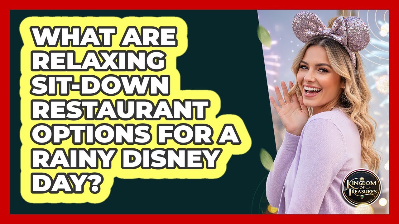 What are relaxing sit-down restaurant options for a rainy Disney day?