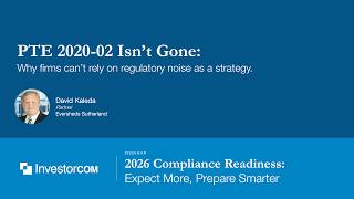 PTE 2020-02 Isn’t Gone: Why firms can’t rely on regulatory noise as a strategy.