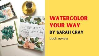 Watercolor your way by Sarah Cray | Book review and project demo
