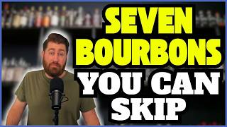 Seven Bourbons You Can Skip