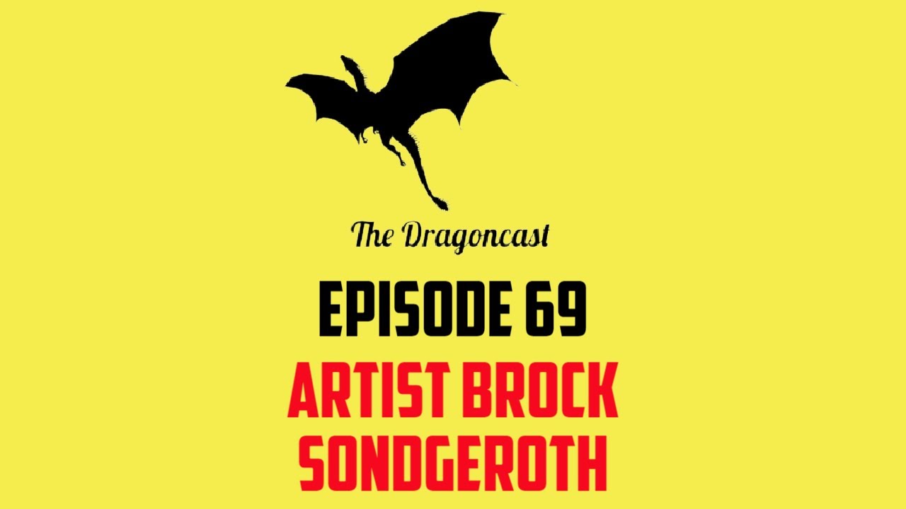 The Dragoncast Episode 69: Artist Brock Sondgeroth