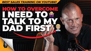 Objection Handling // I Need to Talk to My Dad // Andy Elliott