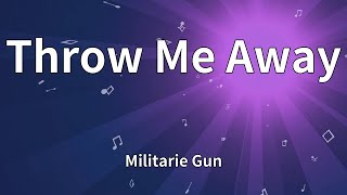 Militarie Gun - Throw Me Away (Lyrics)