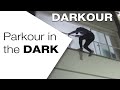 DARKOUR - Parkour in the DARK