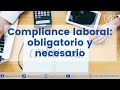 Compliance laboral: obligatorio y necesario