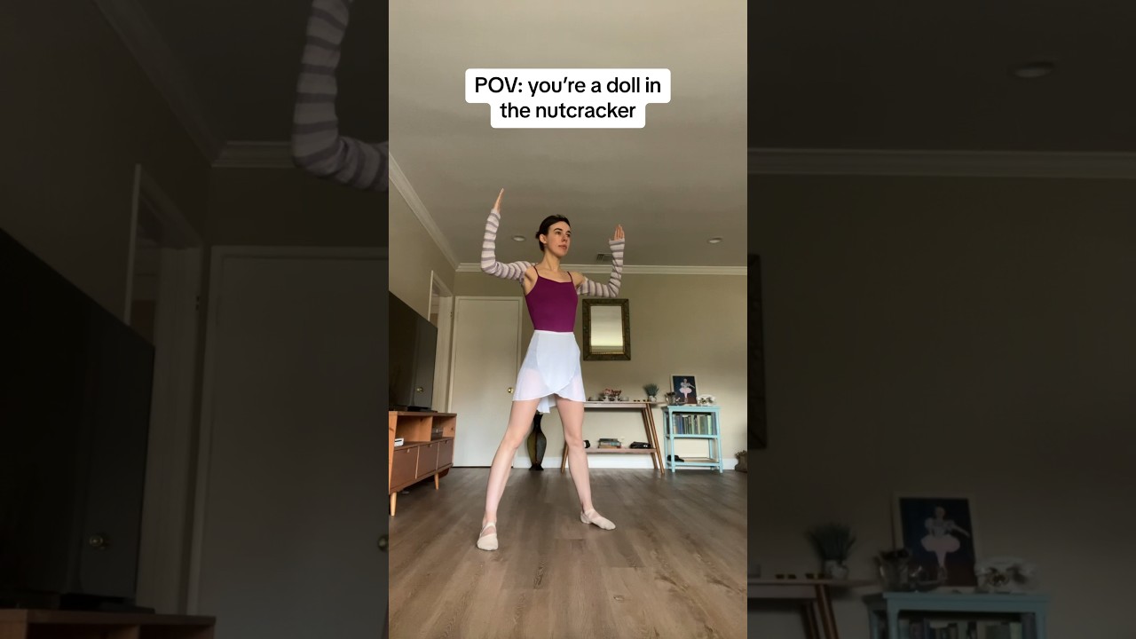 POV: You’re A Doll in “The Nutcracker” 
