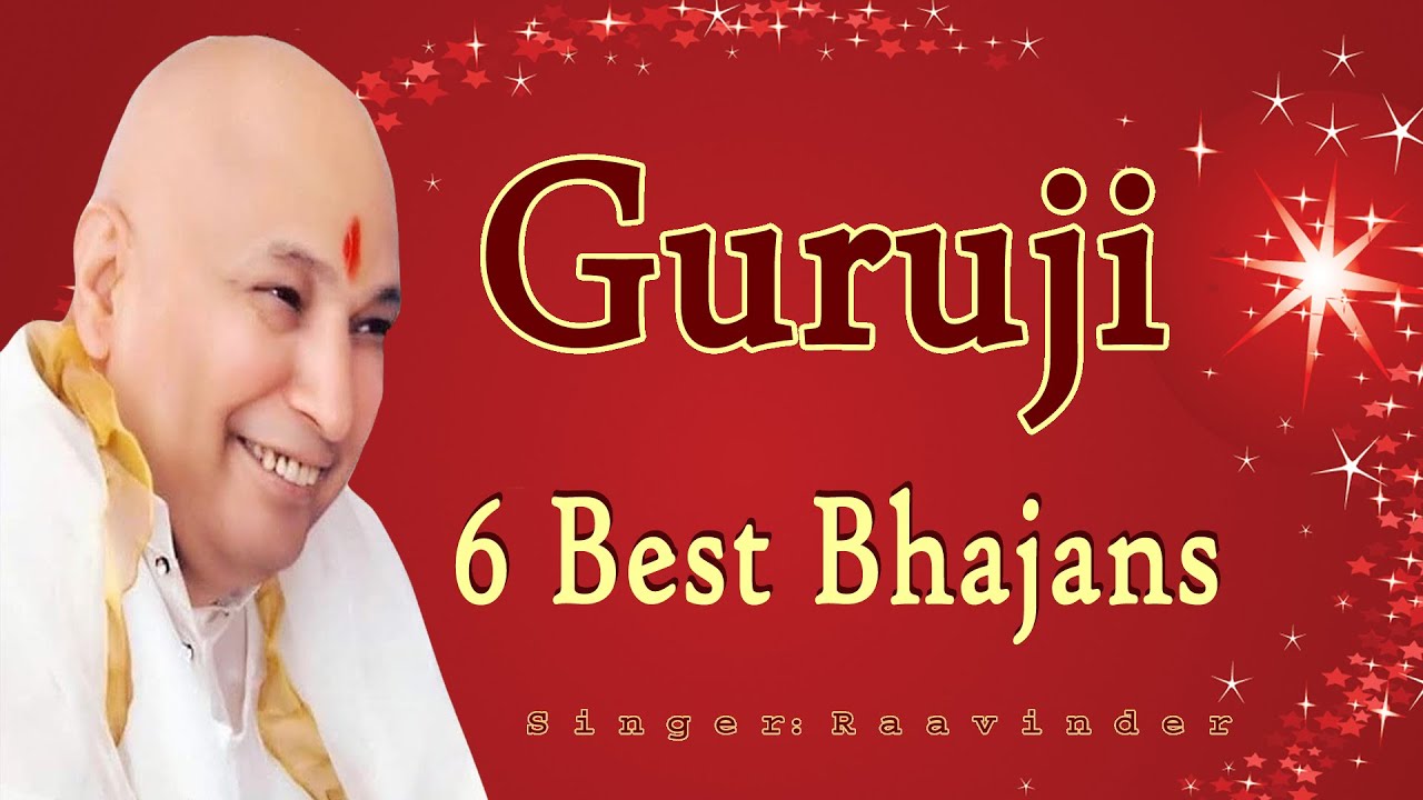GURUJI 6 Best Bhajans gurujiraavinder YouTube GURUJI 6 Best Bhajans gurujiraavinder YouTube