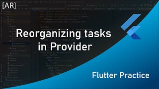 Flutter Practice: Reorganizing Todo tasks and refactoring our Provider