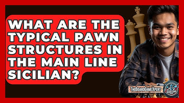 What Are The Typical Pawn Structures In The Main Line Sicilian? - The Board Game Xpert