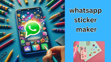 WhatsApp Sticker Maker: Create Custom Stickers Easily