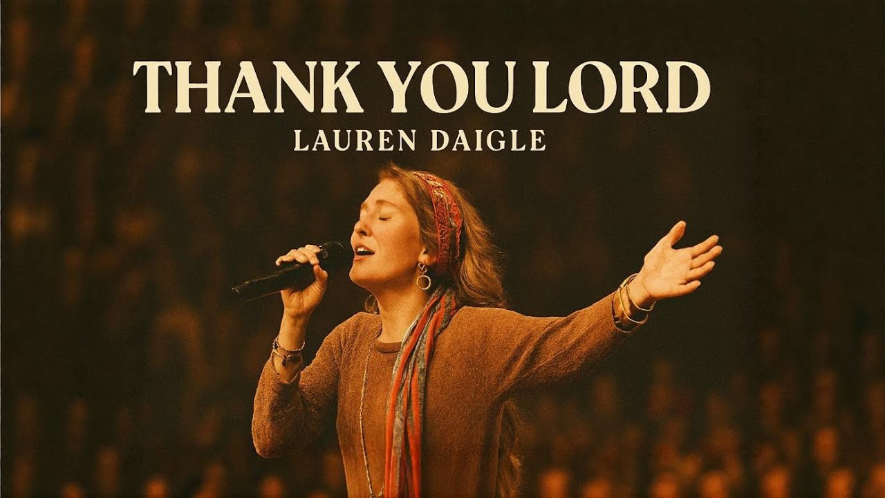 Lauren Daigle _Thank You Lord – Emotional Christian Worship Song 2026