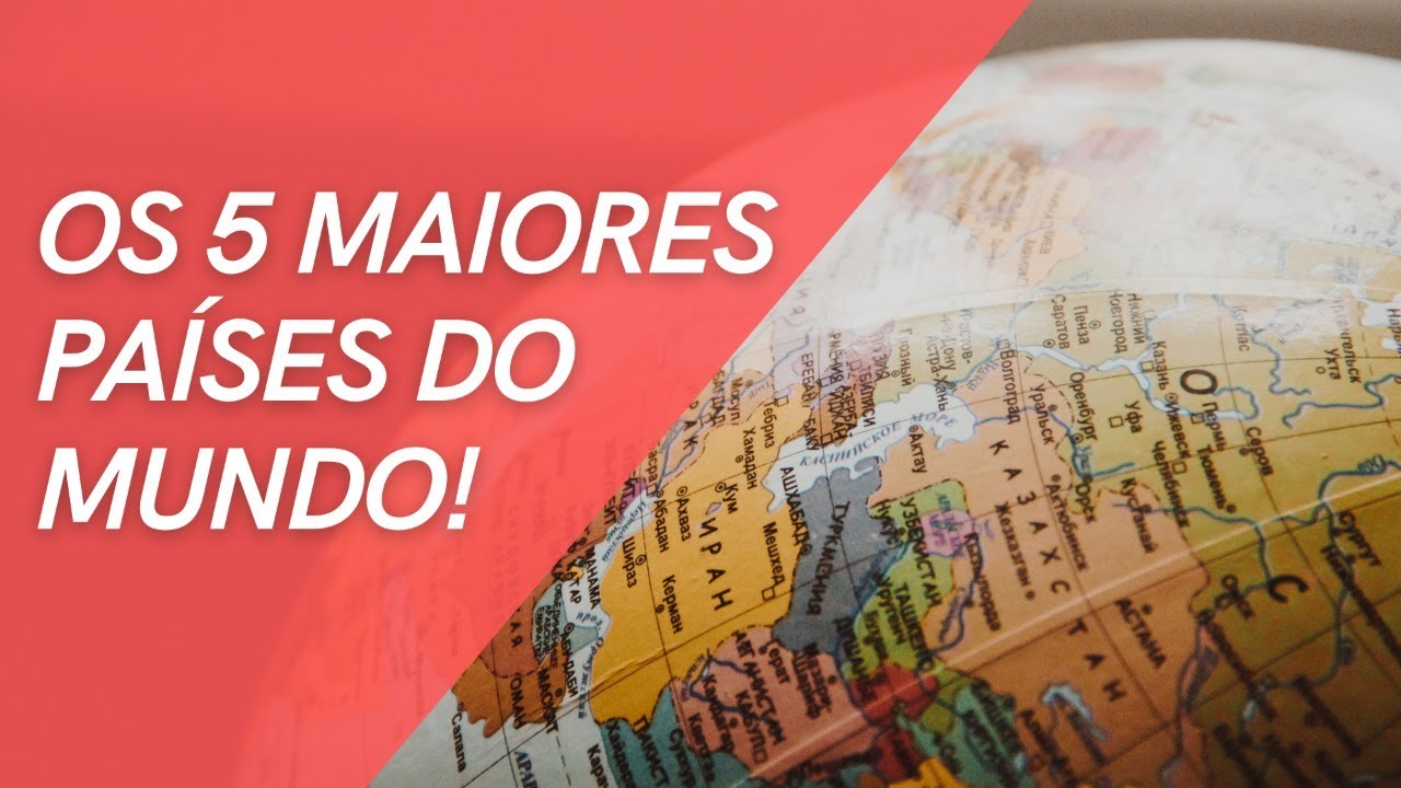 QUAIS SÃO OS 5 MAIORES PAISES DO MUNDO - YouTube