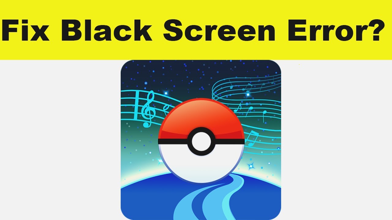 5 Useful Methods To Fix Pokemon Go Black Screen [iOS/Android]