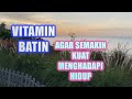 Vitamin batin agar semakin kuat menghadapi kenyataan hidup