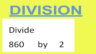 Divide     860      by     2
