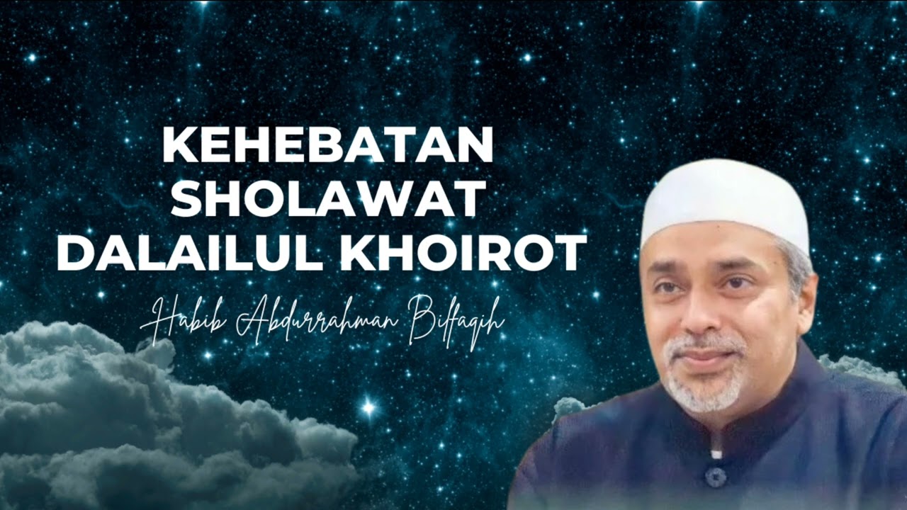 Kehebatan Sholawat Dalailul Khoirot l Habib Abdurrahmam Bilfaqih