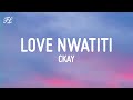 CKay - Love Nwatiti (TikTok Remix) (Lyrics) "I am so obsessed I want to chop your nkwobi"