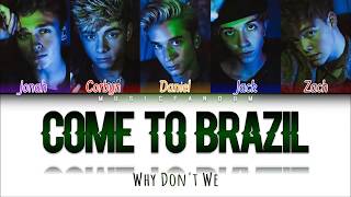 Why Don't We - Come To Brazil [Color Coded Lyrics]