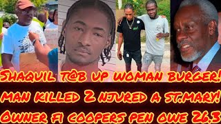 SHAQUIL T@B UP MUMA INA BURGER KING+MAN D3AD A ST.MARY & OWNER FI COOPER'S PEN OWE ANJU 26.3MIL !
