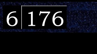 Divide 176 by 6 , decimal result  . Division with 1 Digit Divisors . How to do