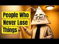 Why Some People Never Lose Things and You Do (It's NOT Carelessness)