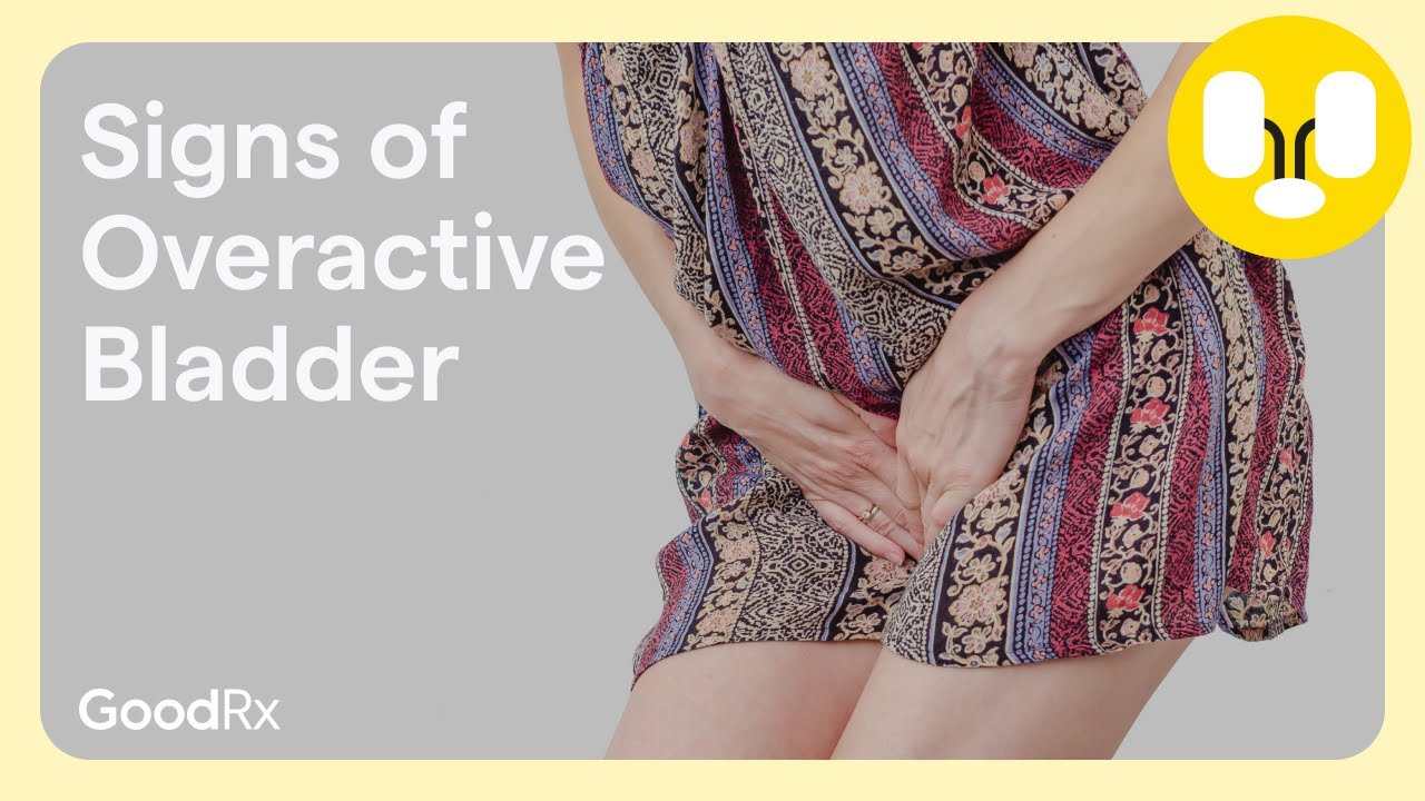 4 Textbook Signs You Have an Overactive Bladder | GoodRx - YouTube