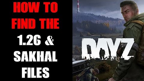 Where To Find, How To Get & Download New DayZ 1.26 Vanilla & Sakhal Community Server Mission Files