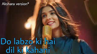 Video thumbnail of "Do lafzon Ki Hai Dil Ki Kahani|New Version|Ye Rishta Kya Kehlata Hai|Akshu|Unique Bhagya"
