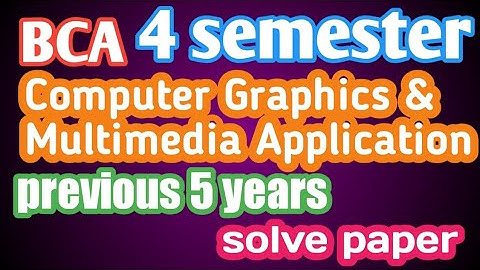 Bca previous year paper| Computer Graphics & Multimedia Application|bca 4 semester paper