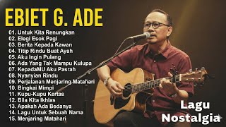 Download Lagu Ebiet G Ade Full Album 🎶 Lagu Nostalgia Pop–Folk Indonesia Terbaik Sepanjang Masa MP3