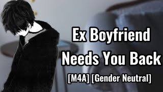 [M4A] Ex Boyfriend Needs You Back ~ ASMR Audio Roleplay [Gender Neutral]