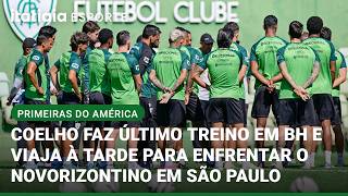 AMÉRICA ENCERRA PREPARAÇÃO EM BH E EMBARCA PARA O INTERIOR DE SÃO PAULO VISANDO O NOVORIZONTINO