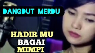 HADIRMU BAGAI MIMPI🌹ANIE ANJANIE (Cover-Merdu)