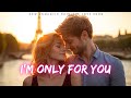 I M Only For You New Romantic Love Song English Music 2025