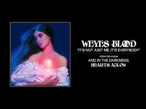 Weyes Blood - It's Not Just Me, It's Everybody (Official Audio)